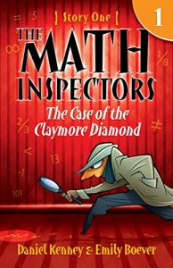 Download The Math Inspectors: Story One – The Case Of The Claymore Diamond (a hilarious adventure for children ages 9-12) pdf, epub, ebook