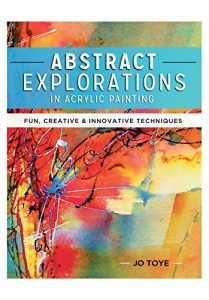 Download Abstract Explorations in Acrylic Painting: Fun, Creative and Innovative Techniques pdf, epub, ebook