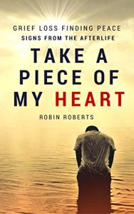 Download Take a piece of my heart – Grief, loss, finding peace and signs from the afterlife pdf, epub, ebook