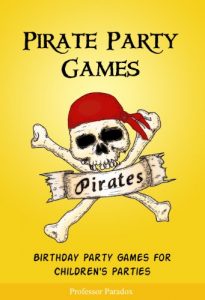 Download The Book of Pirate Party Games – Birthday Party Games for Children’s Parties (Pirates and Piracy: Pirate Games, Stories, and Activities 1) pdf, epub, ebook