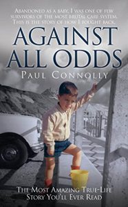 Download Against All Odds – The Most Amazing True Life Story You’ll Ever Read: The Most Amazing True Life Story You’ll Ever Read pdf, epub, ebook