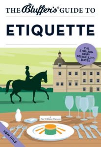 Download The Bluffer’s Guide to Etiquette (Bluffer’s Guides) pdf, epub, ebook