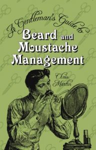 Download A Gentleman’s Guide to Beard and Moustache Management pdf, epub, ebook