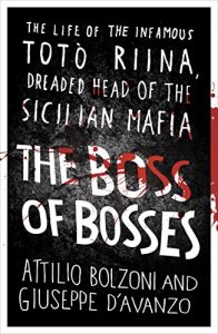 Download The Boss of Bosses: The Life of the Infamous Toto Riina Dreaded Head of the Sicilian Mafia pdf, epub, ebook