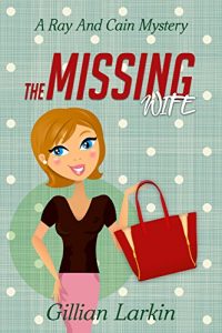 Download The Missing Wife (A Ray And Cain Mystery Book 2) pdf, epub, ebook