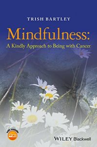 Download Mindfulness: A Kindly Approach to Being with Cancer pdf, epub, ebook