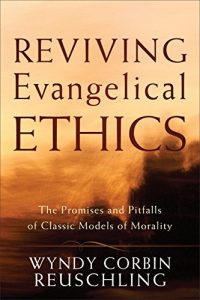 Download Reviving Evangelical Ethics: The Promises and Pitfalls of Classic Models of Morality pdf, epub, ebook