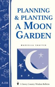 Download Planning & Planting a Moon Garden: Storey’s Country Wisdom Bulletin A-234 (Storey Country Wisdom Bulletin) pdf, epub, ebook
