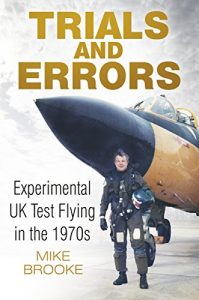 Download Trials and Errors: Experimental UK Test Flying in the 1970s pdf, epub, ebook