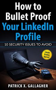 Download How to Bullet Proof Your LinkedIn Profile: 10 Security Issues to Avoid pdf, epub, ebook