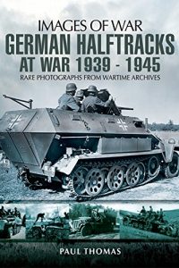 Download German Halftracks At War 1939-1945: (Images of War) pdf, epub, ebook