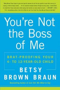 Download You’re Not the Boss of Me: Brat-proofing Your Four- to Twelve-Year-Old Child pdf, epub, ebook