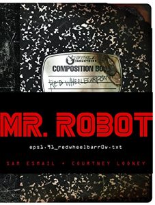 Download MR. ROBOT: Red Wheelbarrow: (eps1.91_redwheelbarr0w.txt) pdf, epub, ebook