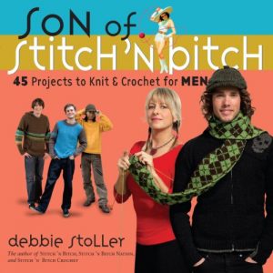 Download Son of Stitch ‘n Bitch: 45 Projects to Knit and Crochet for Men pdf, epub, ebook