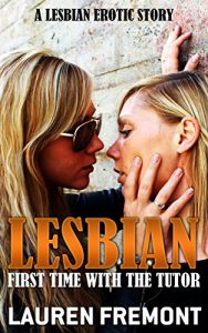 Download LESBIAN: First Time With The Tutor (First Time Lesbian, Bisexual, Lesbian Fiction, Lesbian Office Romance) pdf, epub, ebook