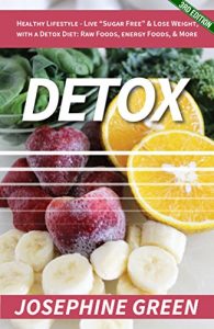 Download Detox: Healthy Lifestyle – Live “Sugar-Free” & Lose Weight, with a Detox Diet: Raw Foods, Energy Foods & More (Lose Fat, Detoxification, Cleanse, Weight … Sugar Addiction, Sugar Cleanse Book 3) pdf, epub, ebook