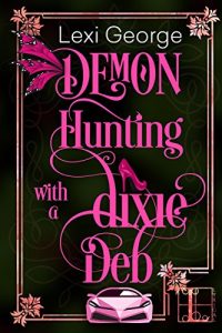 Download Demon Hunting With a Dixie Deb (Demon Hunting Series Book 4) pdf, epub, ebook