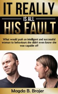 Download It Really Is All His Fault: What Would Push An Intelligent And Successful Woman To Behaviours She Didn’t Even Know She Was Capable Of? pdf, epub, ebook