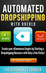 Download Automated Dropshipping with Oberlo: Dropshipping Made Easy!  Create your eCommerce Empire by Starting a Dropshipping Business with Only a Few Clicks! pdf, epub, ebook