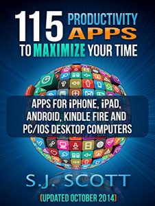 Download 115 Productivity Apps to Maximize Your Time: Apps for iPhone, iPad, Android, Kindle Fire and PC/iOS Desktop Computers (Updated: October 2014) pdf, epub, ebook