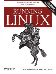 Download Running Linux: A Distribution-Neutral Guide for Servers and Desktops pdf, epub, ebook