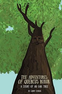 Download The Adventures of Quercus Robur: The Story of an Oak Tree (Nature Series Book 1) pdf, epub, ebook