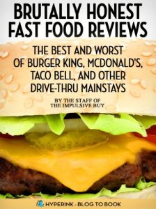 Download Brutally Honest Fast Food Reviews: The Best and Worst of Burger King, McDonald’s, Taco Bell, and Other Drive-Thru Mainstays pdf, epub, ebook