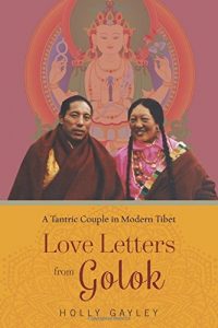 Download Love Letters from Golok: A Tantric Couple in Modern Tibet pdf, epub, ebook