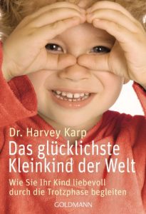 Download Das glücklichste Kleinkind der Welt: Wie Sie Ihr Kind liebevoll durch die Trotzphase begleiten (German Edition) pdf, epub, ebook
