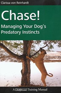 Download Chase!: Managing Your Dog’s Predatory Instincts (Dogwise Training Manual) pdf, epub, ebook