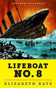 Download Lifeboat No. 8: An Untold Tale of Love, Loss, and Surviving the Titanic pdf, epub, ebook