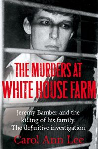 Download The Murders at White House Farm: Jeremy Bamber and the killing of his family. The definitive investigation. pdf, epub, ebook