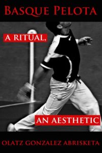 Download Basque Pelota: A Ritual, an Aesthetic (Occasional Papers Series Book 20) pdf, epub, ebook