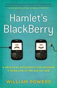 Download Hamlet’s BlackBerry: a practical philosophy for building a good life in the digital age pdf, epub, ebook