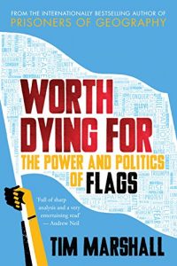 Download Worth Dying For: The Power and Politics of Flags pdf, epub, ebook