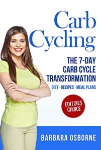 Download Carb Cycling: The 7-Day Carb Cycle Transformation – Carb Cycling Diet, Carb Cycling Recipes, Carb Cycling Meal Plans pdf, epub, ebook