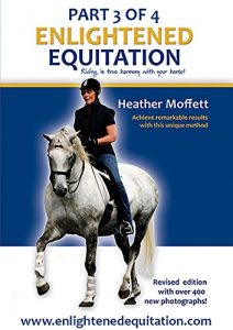 Download Enlightened Equitation: Riding in True Harmony with Your Horse: Part 3 of 4 (Chapters 8-10) pdf, epub, ebook