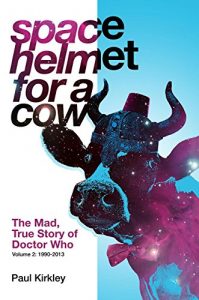 Download Space Helmet for a Cow 2: The Mad, True Story of Doctor Who (1990-2013) pdf, epub, ebook