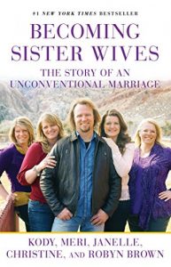 Download Becoming Sister Wives: The Story of an Unconventional Marriage pdf, epub, ebook