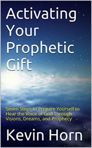 Download Activating Your Prophetic Gift: Seven Steps to Prepare Yourself to Hear the Voice of God Through Visions, Dreams, and Prophecy pdf, epub, ebook