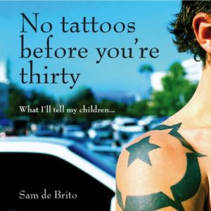 Download No Tattoos Before You’re Thirty: What I’ll Tell My Children pdf, epub, ebook