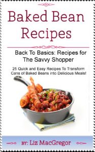 Download Baked Bean Recipes (Back To Basics: Recipes For the Savvy Shopper Book 1) pdf, epub, ebook
