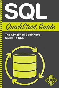 Download SQL: QuickStart Guide – The Simplified Beginner’s Guide To SQL (SQL, SQL Server, Structured Query Language) pdf, epub, ebook