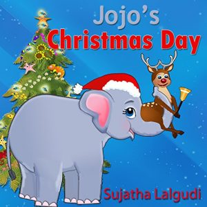 Download Children’s Christmas books: Jojo’s Christmas Day – A Sweet Christmas story about an elephant about sharing: (Christmas book for kids) Kids ages 4-8. (Christmas … Series – Learning books for children 2) pdf, epub, ebook