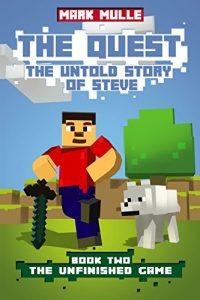 Download The Quest: The Untold Story of Steve, Book Two: The Unfinished Game pdf, epub, ebook