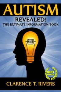 Download Autism: Revealed! The Ultimate Information Book (Autism, Autistic Children, Autistic Adults, Autism Spectrum Disorders) pdf, epub, ebook