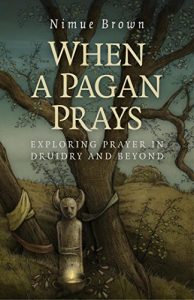 Download When a Pagan Prays: Exploring Prayer in Druidry and Beyond pdf, epub, ebook