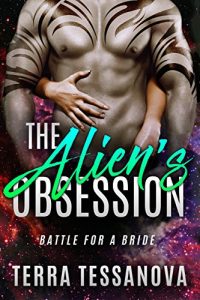 Download The Alien’s Obsession: Battle for a Bride (An Alien SciFi Romance) pdf, epub, ebook