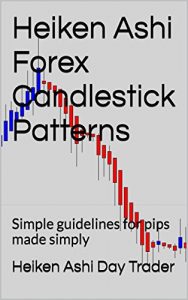 Download Heiken Ashi Forex Candlestick Patterns: Simple guidelines for pips made simply (Heiken Ashi Price Action Book 1) pdf, epub, ebook