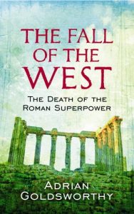 Download The Fall Of The West: The Death Of The Roman Superpower pdf, epub, ebook